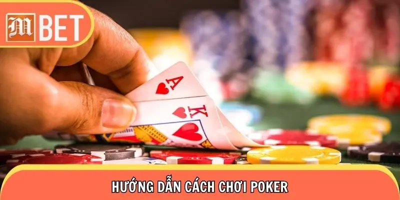 Hướng dẫn cách chơi poker