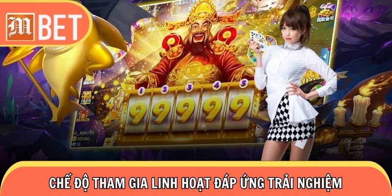 Chế độ tham gia linh hoạt đáp ứng trải nghiệm 