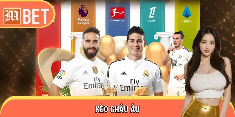 Kèo Châu Âu MBET - Hướng Dẫn Đặt Kèo Chuẩn Xác, Sinh Lời