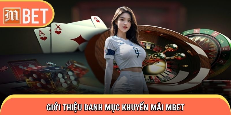 Hiểu rõ về danh mục khuyến mãi Mbet