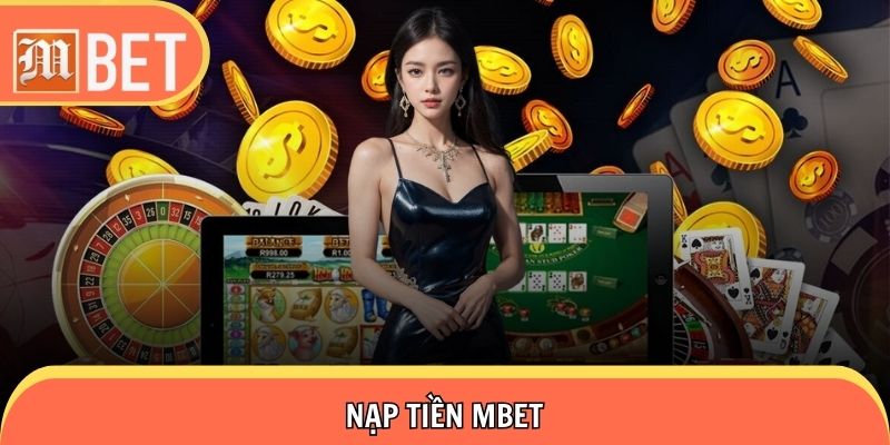 Nạp Tiền Mbet - Hướng Dẫn Chi Tiết Giao Dịch Nhanh