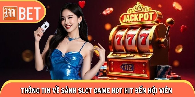 Thông tin chuyên sâu về sảnh Nổ Hũ Mbet đẳng cấp đến hội viên 