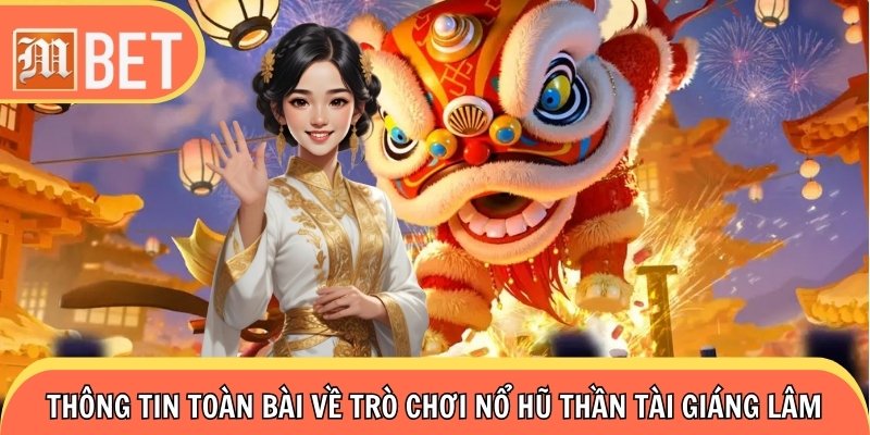 Thông tin toàn bài về trò chơi Nổ Hũ Thần Tài Giáng Lâm