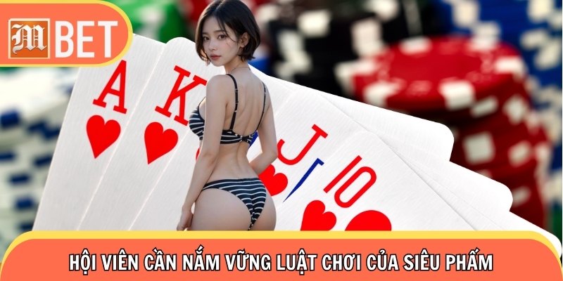 Hội viên cần nắm vững luật chơi của siêu phẩm