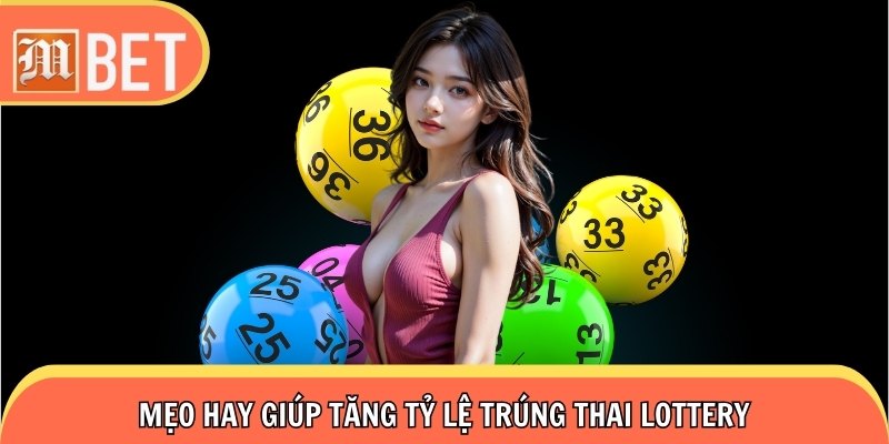 Mẹo hay giúp tăng tỷ lệ trúng Thai Lottery