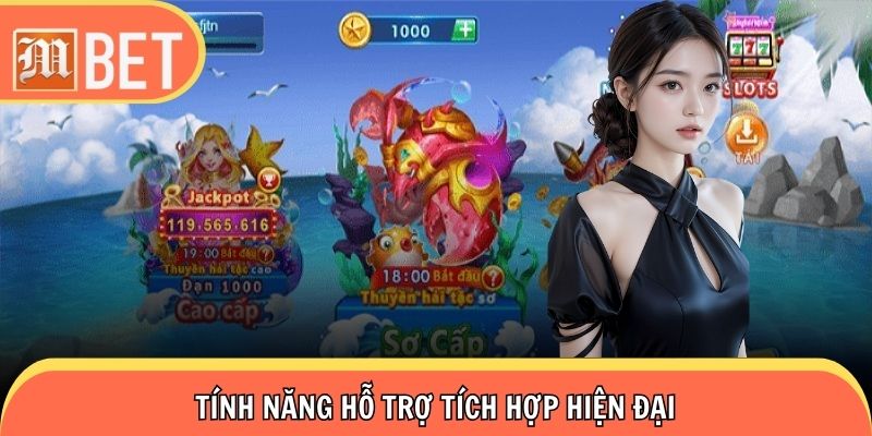 Tính năng hỗ trợ tích hợp hiện đại 