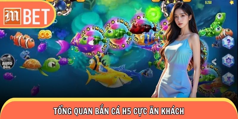 Tổng quan bắn cá H5 cực ăn khách