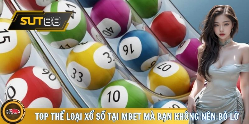 Top thể loại xổ số tại MBET mà bạn không nên bỏ lỡ