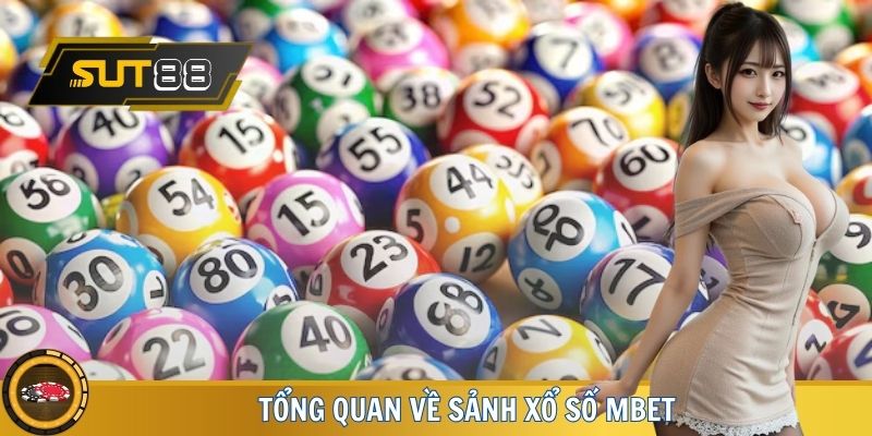 Tổng quan về sảnh xổ số MBET